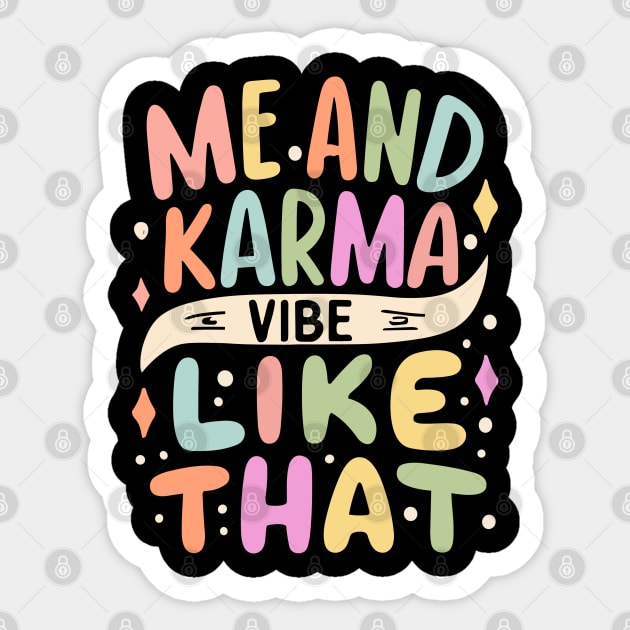 Me and Karma Vibe Like That Sticker by The WYLD Tribe